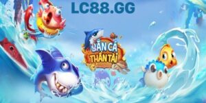 Bắn Cá Thần Tài: Mẹo Chơi, Săn Hũ Jackpot Tại LC88